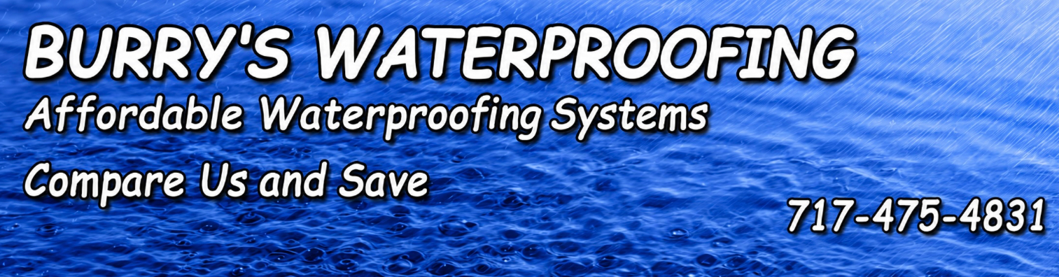 Burry's Basement Waterproofing Harrisburg PA, Lancaster PA, York PA, Berks PA, Chester County PA, Philadelphia PA
